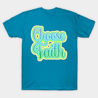 Choose Faith Inspirational Typography T-Shirt